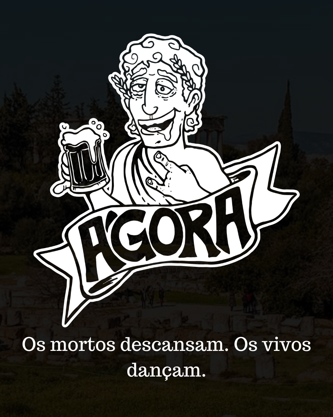 Ágora: Os mortos descansam. Os vivos dançam.