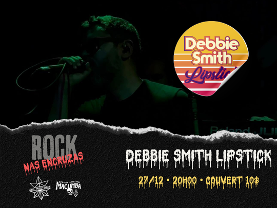 ROCK NAS ENCRUZAS COM DEBBIE SMITH LIPSTICK.