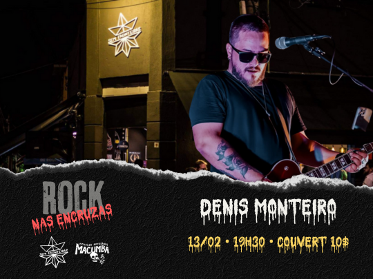 ROCK NAS ENCRUZAS COM DENIS MONTEIRO.