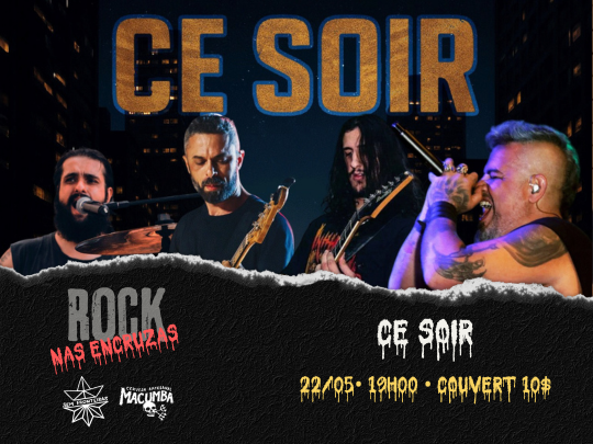 ROCK NAS ENCRUZAS COM CE SOIR.