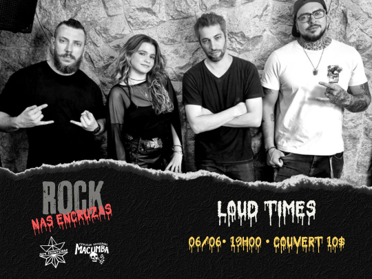 ROCK NAS ENCRUZAS COM LOUD TIMES.